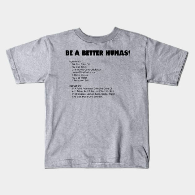 Be a better humas... err... human Kids T-Shirt by Among the Leaves Apparel